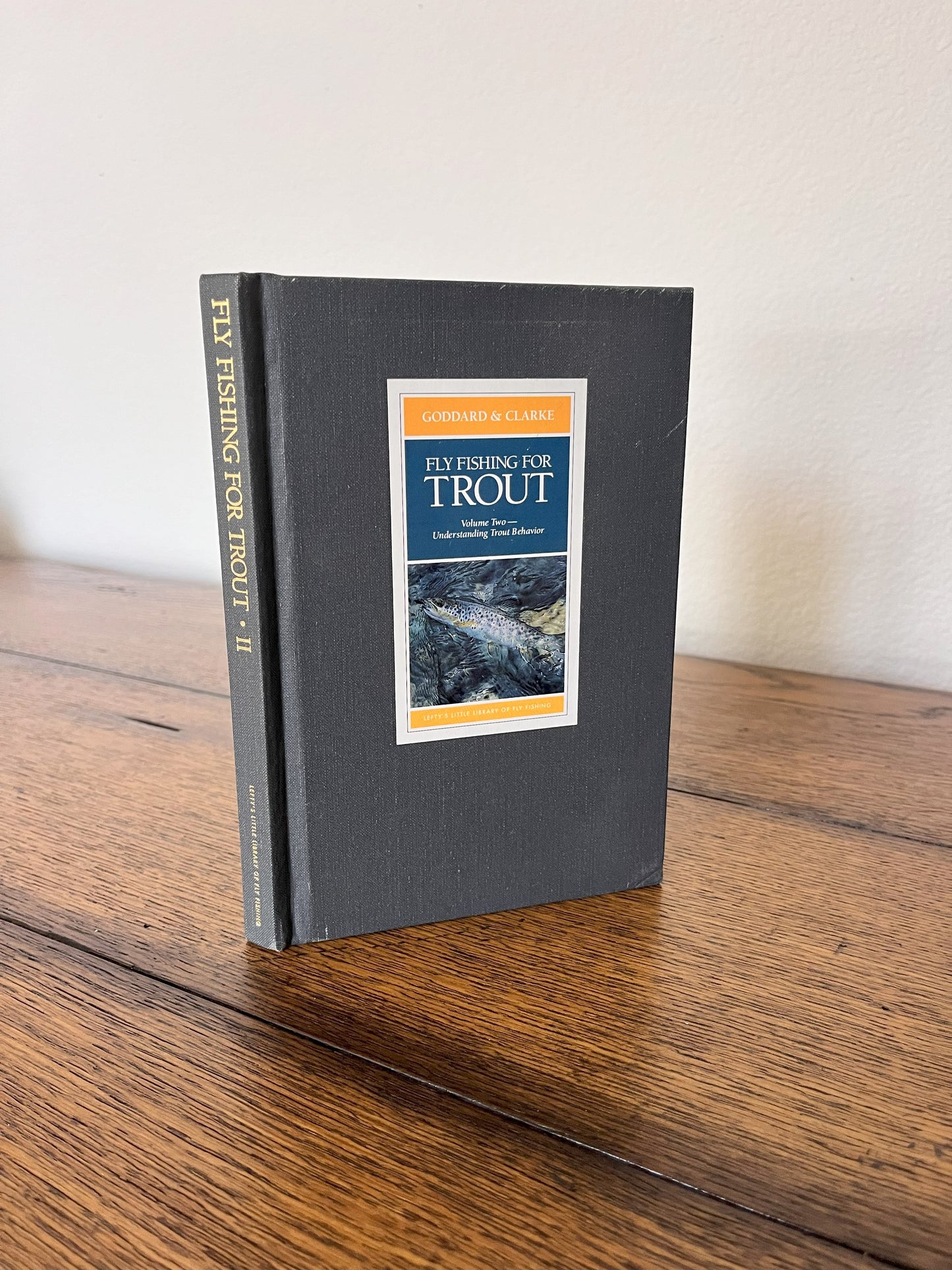 Fly Fishing for Trout - Volume Two-- Understanding Trout Behavior by Goddard & Clarke