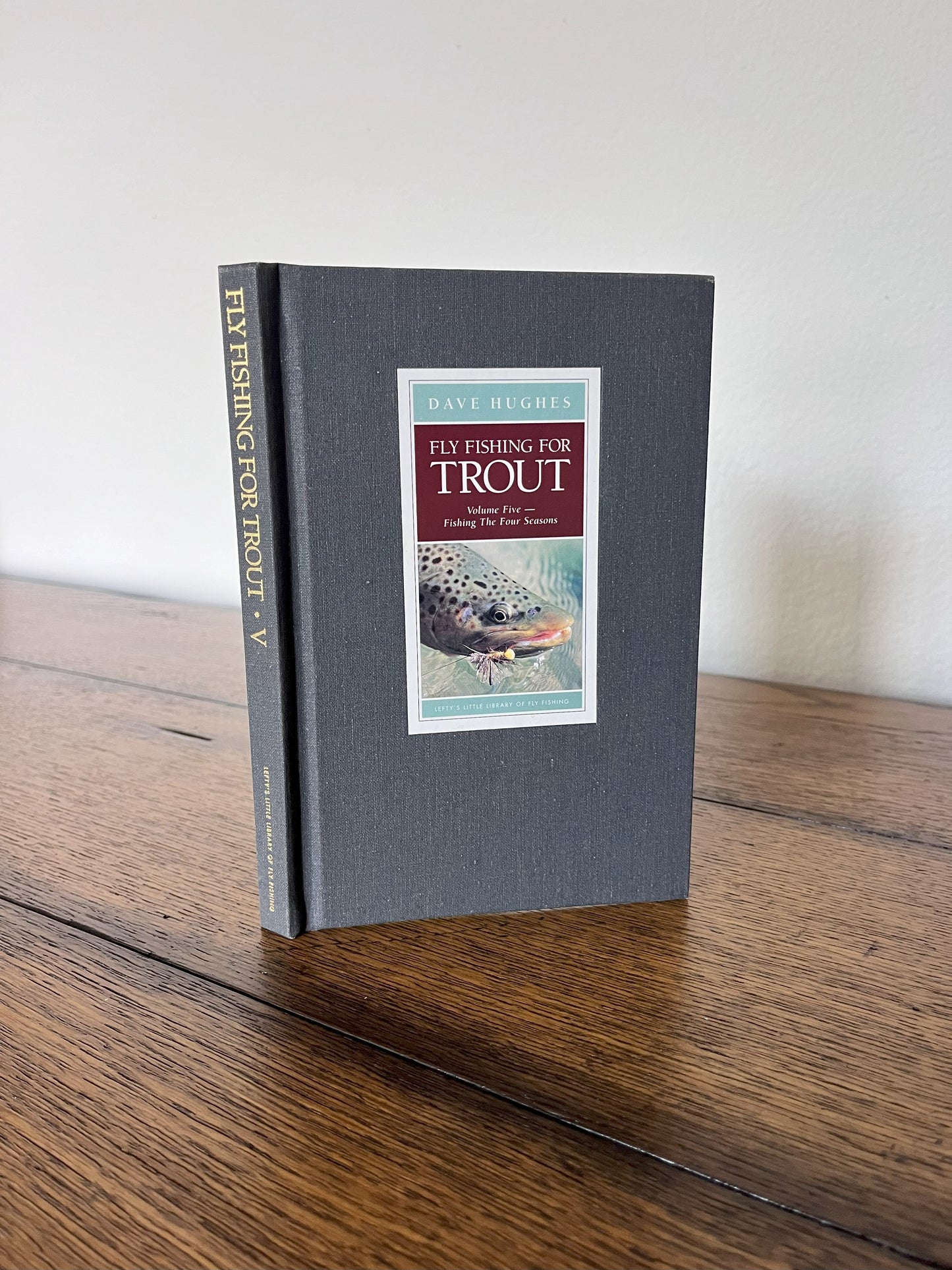 Fly Fishing for Trout - Volume Five-- Fishing The Four Seasons by Dave Hughes