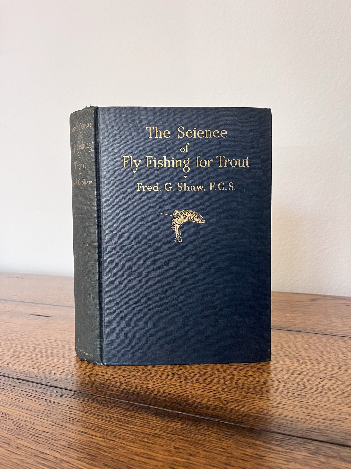 The Science of Fly Fishing for Trout by Fred G Shaw, F.G.S