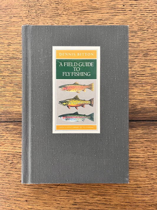 A Field Guide to Fly Fishing by Dennis Bitton