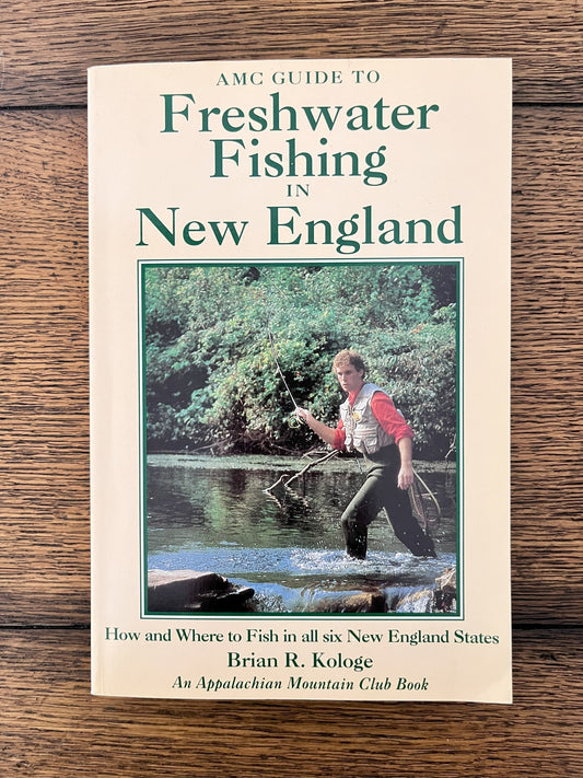 Freshwater Fishing in New England by Brian R. Kologe