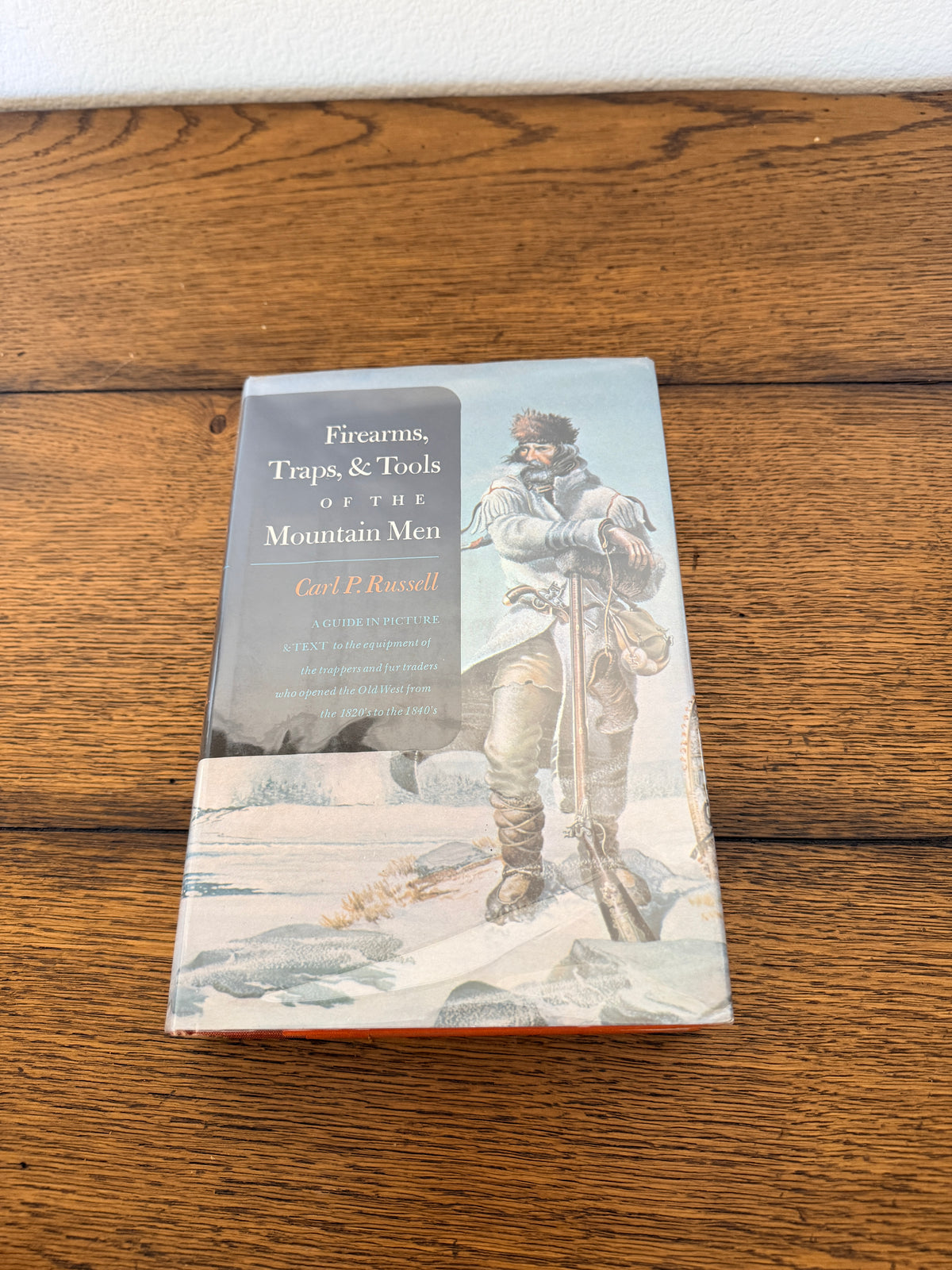 Firearms, Traps, & Tools of the Mountain Men by Carl P Russell