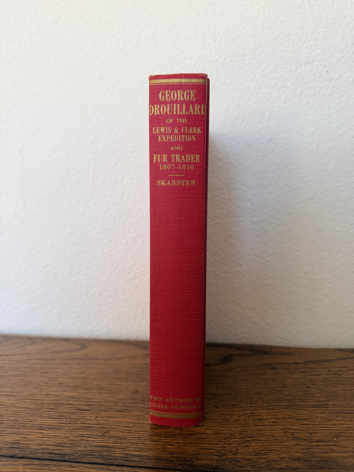 George Drouillard of the Lewis & Clark Expedition and Fur Trader 1807-1810 by M.O. Skarsten