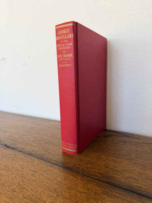George Drouillard of the Lewis & Clark Expedition and Fur Trader 1807-1810 by M.O. Skarsten