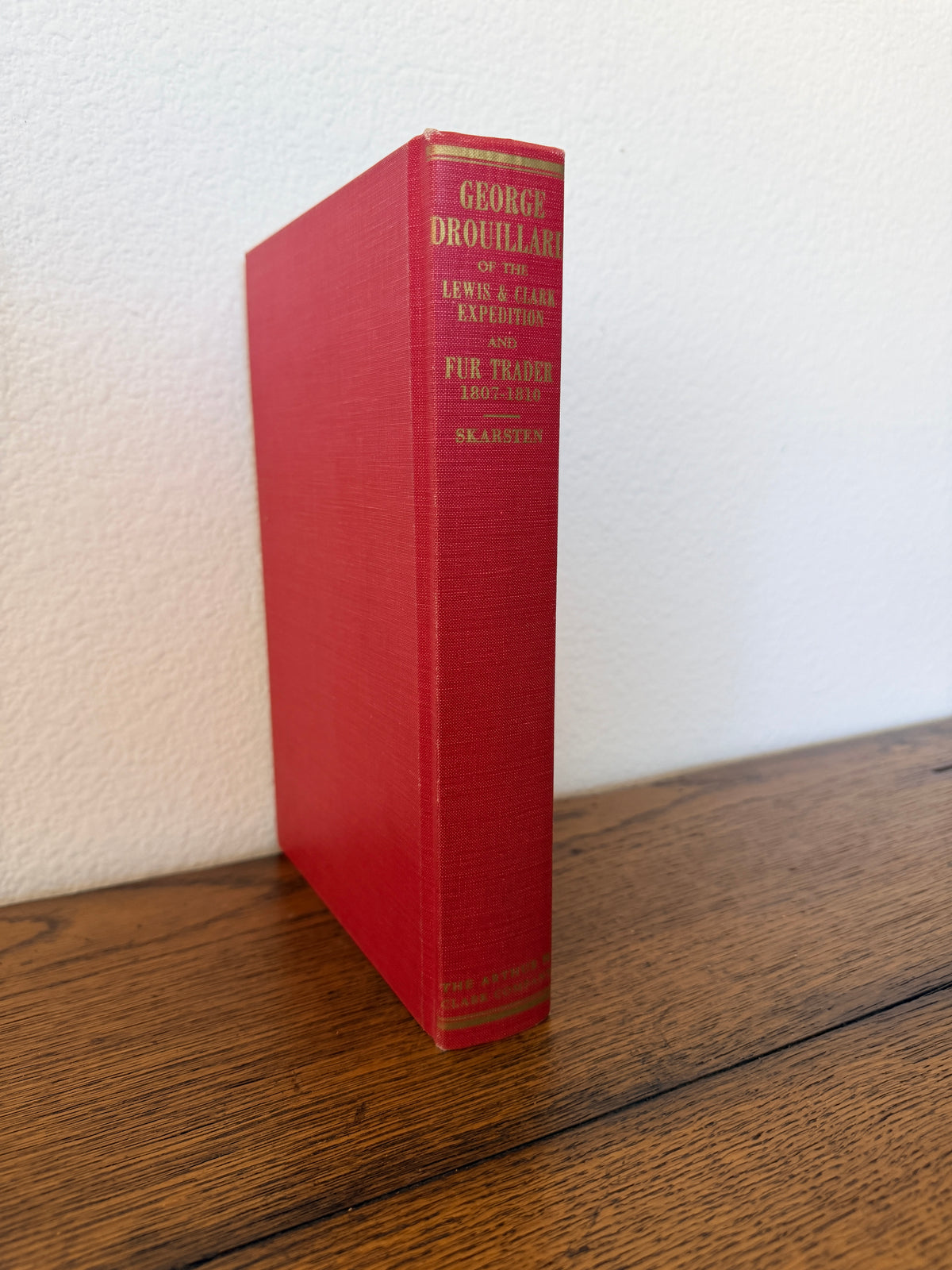 George Drouillard of the Lewis & Clark Expedition and Fur Trader 1807-1810 by M.O. Skarsten