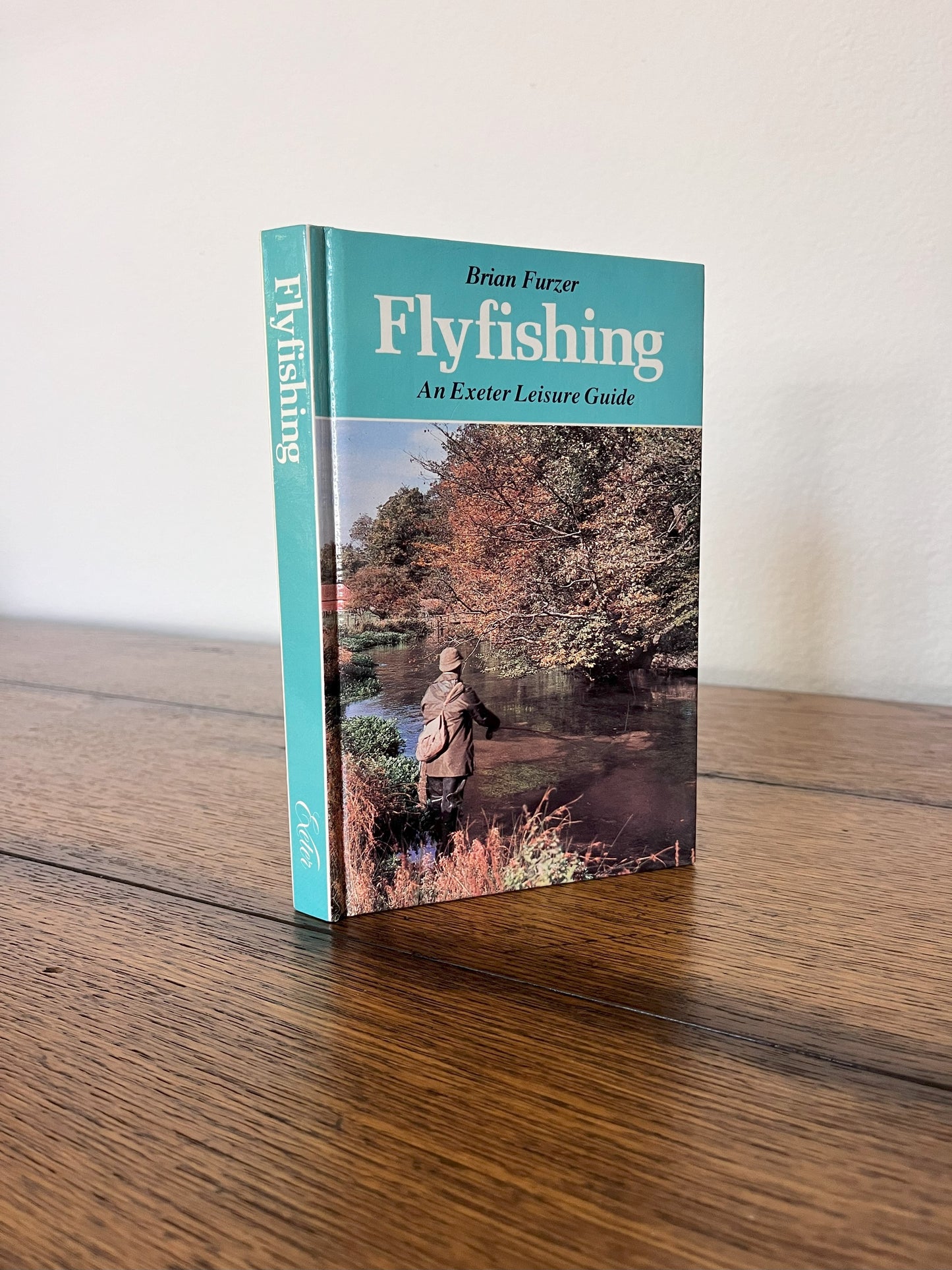 Flyfishing-An Exeter Leisure Guide by Brian Furzer