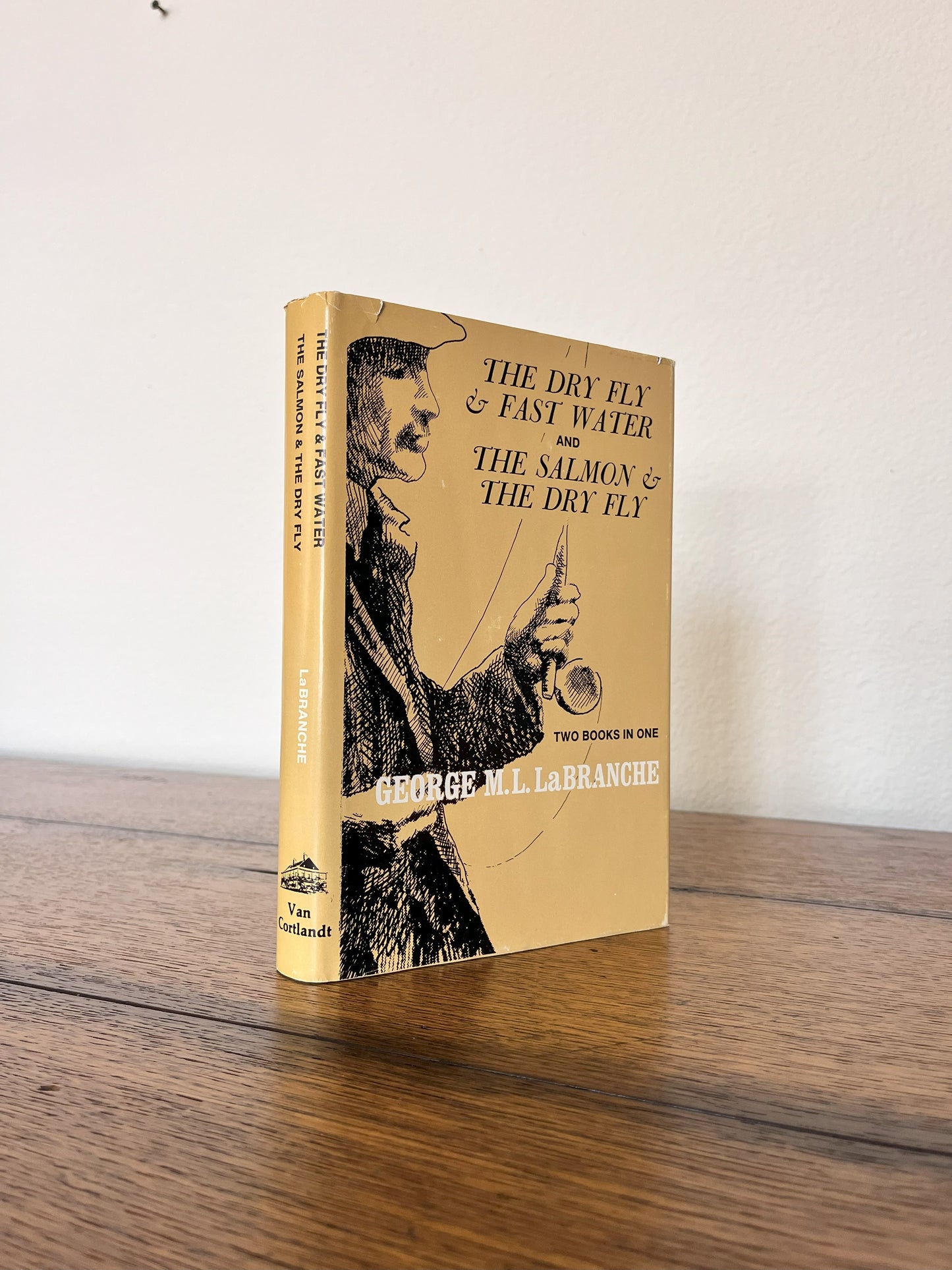 The Dry Fly & Fast Water AND The Salmon & The Dry Fly by George M.L. La Branche