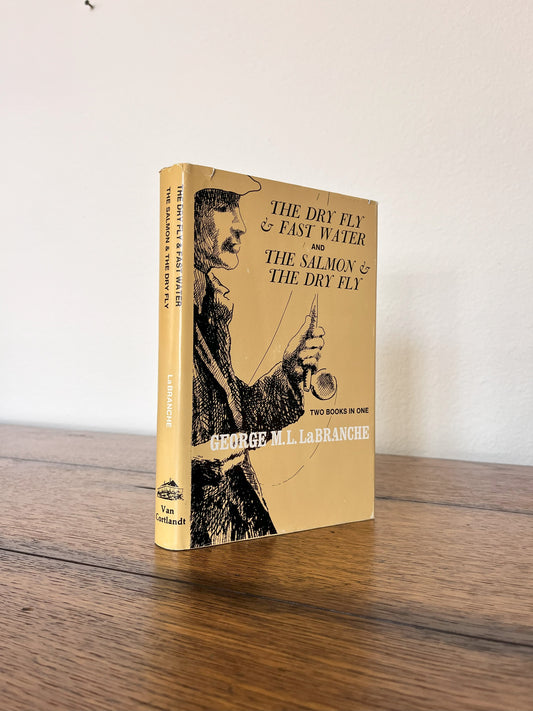 The Dry Fly & Fast Water AND The Salmon & The Dry Fly by George M.L. La Branche