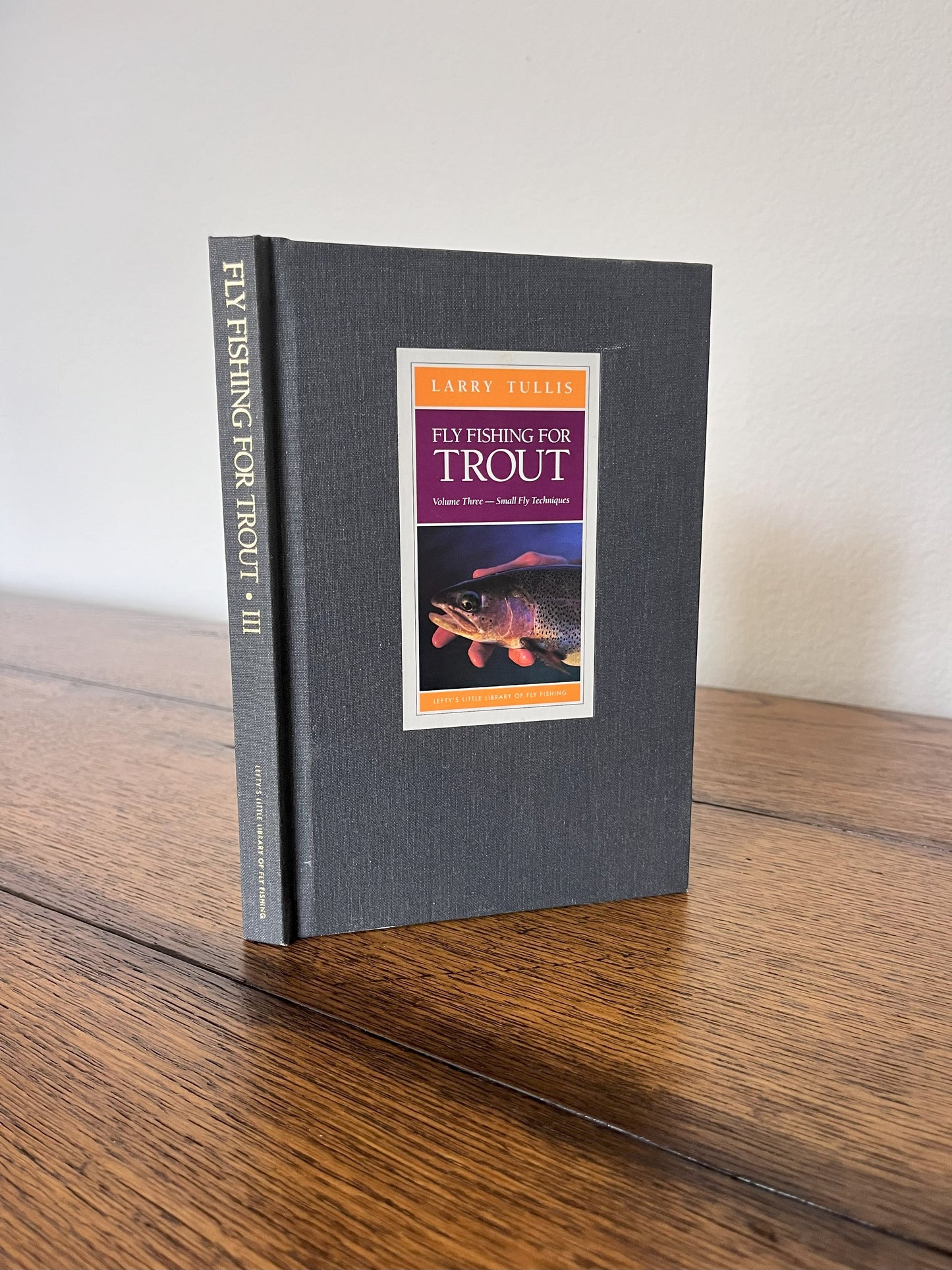Fly Fishing for Trout - Volume Three-- Small Fly Techniques by Larry Tullis