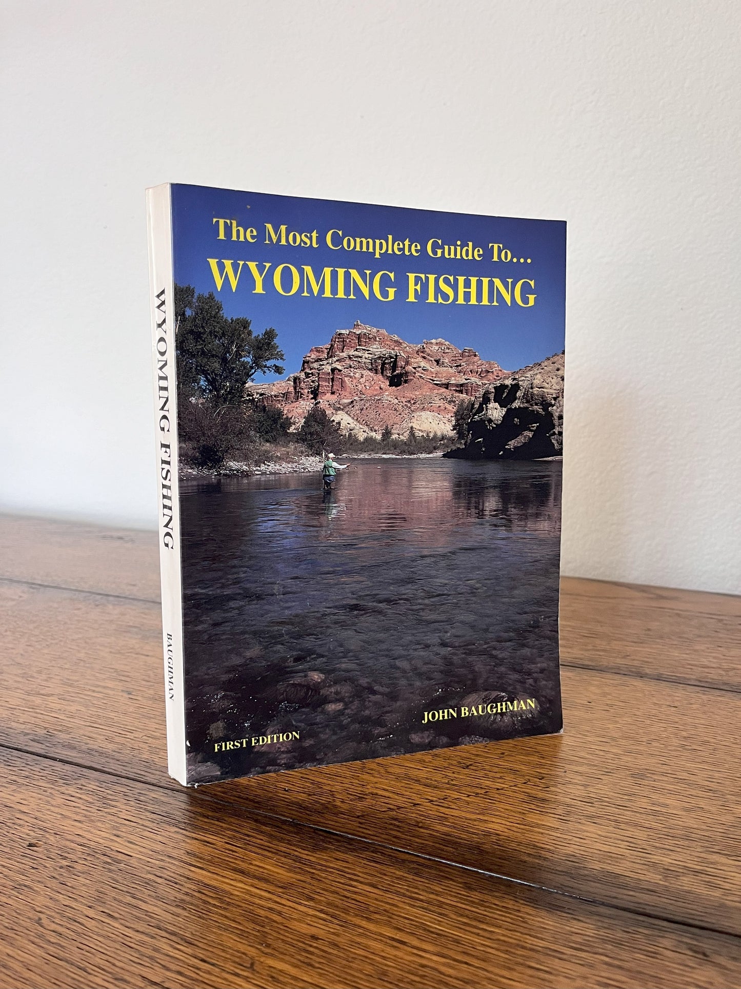 The Most Complete Guide To... Wyoming Fishing by John Baughman