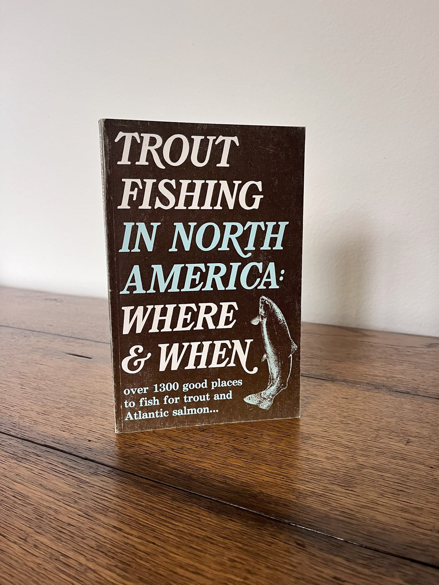 Trout Fishing in North America: Where & When by J.B. Kitching & B.P. Worcester