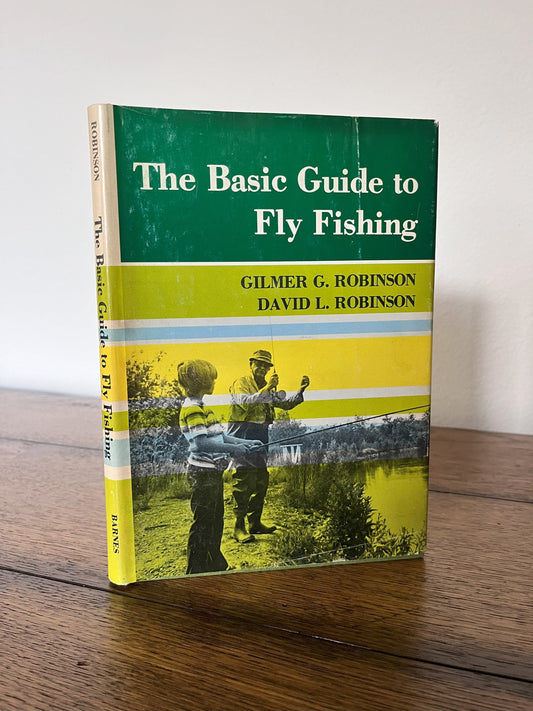 The Basic Guide to Fly Fishing by Gilmer G Robinson