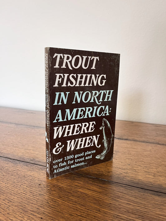 Trout Fishing in North America: Where & When by Kitching / Worcester