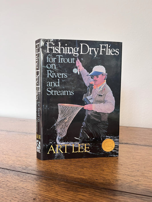 Fishing Dry Flies for Trout on Rivers and Streams by Art Lee SIGNED