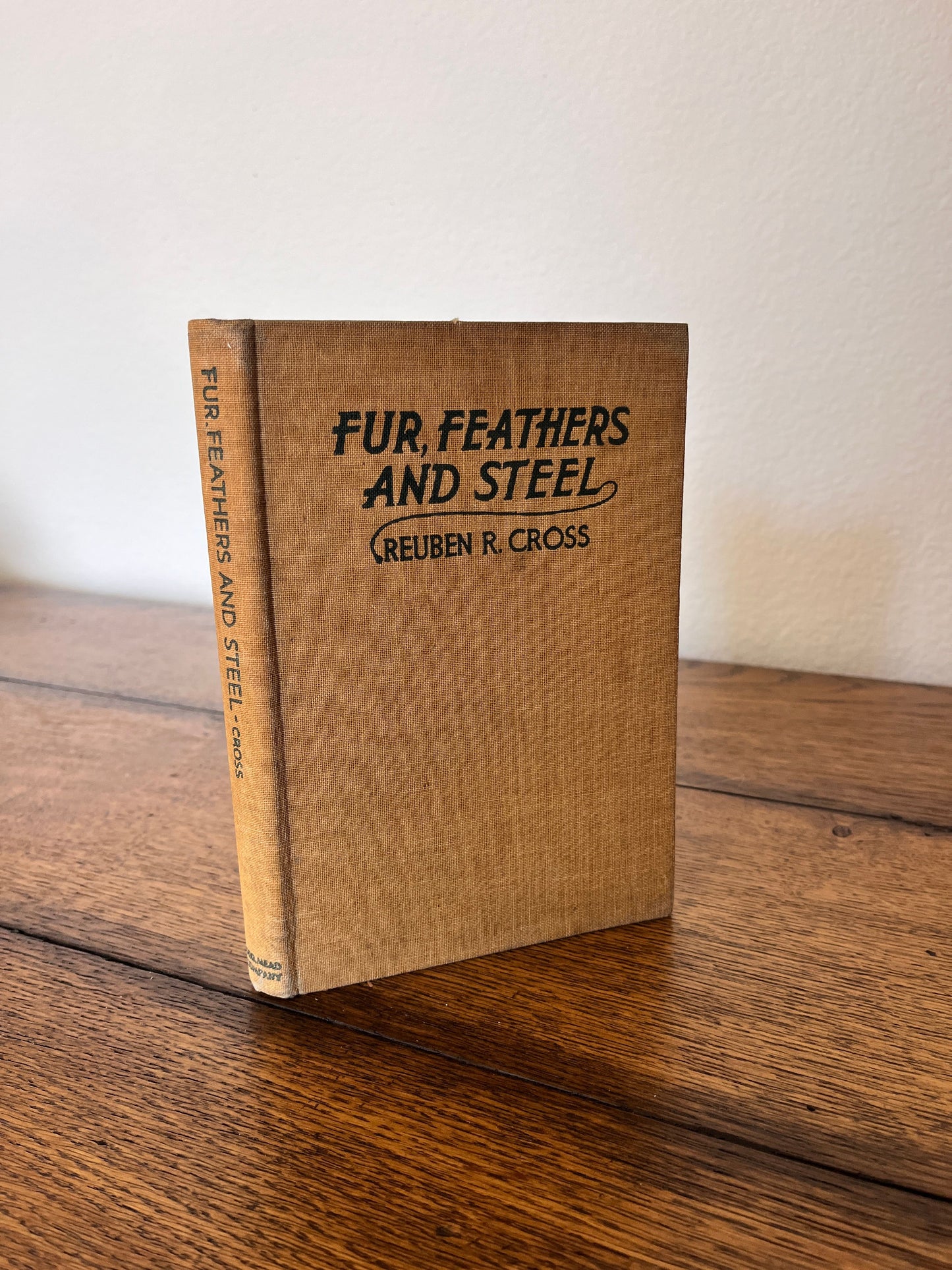 Fur Feathers and Steel by Reuben R Cross