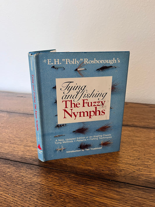 Tying and Fishing The Fuzzy Nymphs by E.H. "Polly" Rosborough's SIGNED