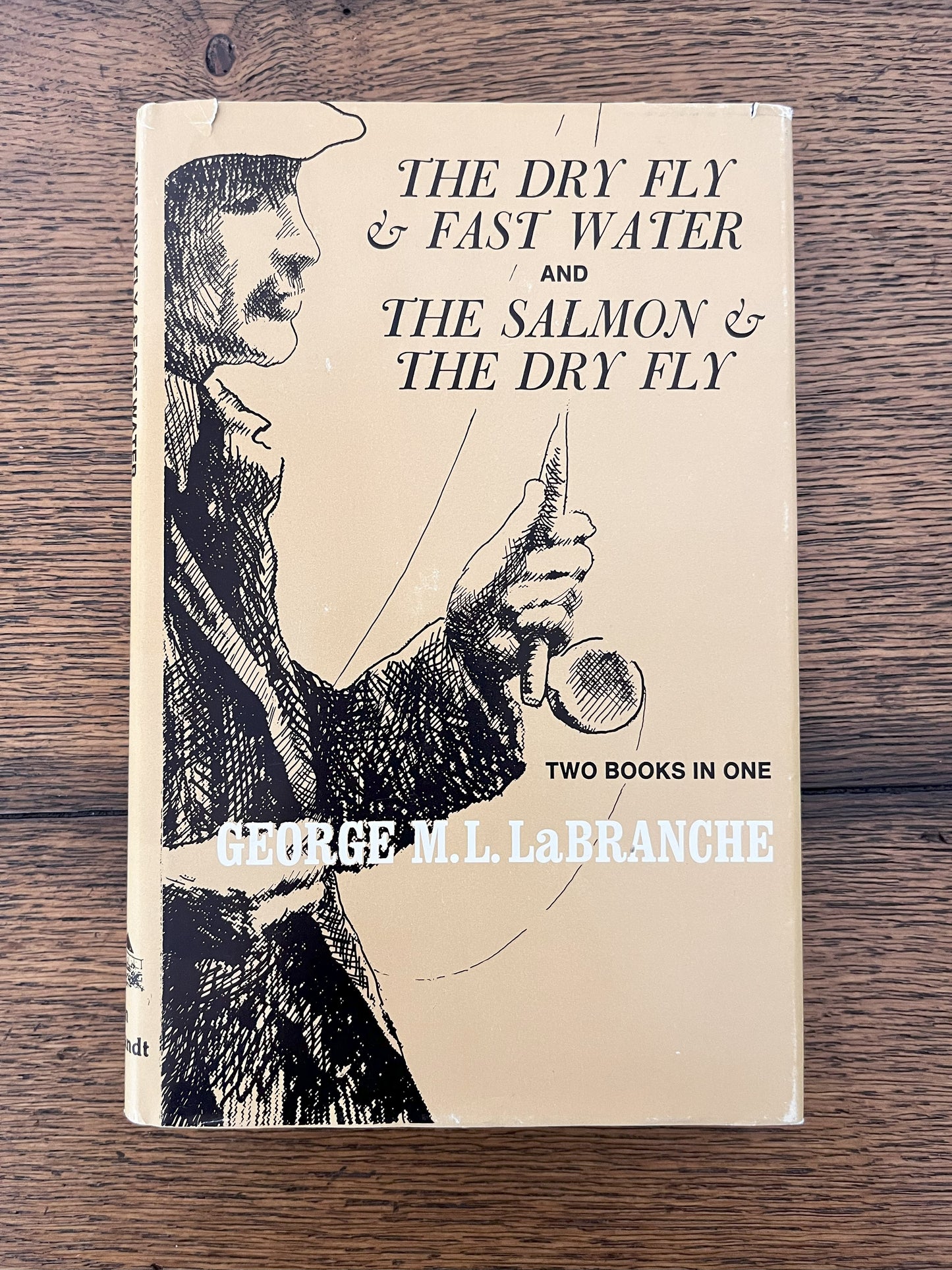 The Dry Fly & Fast Water AND The Salmon & The Dry Fly by George M.L. La Branche