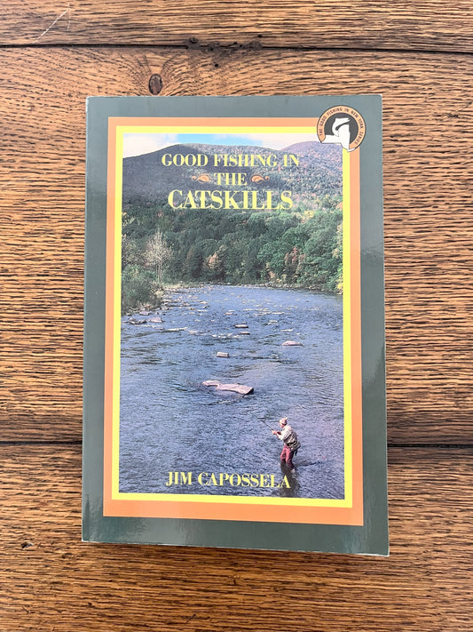 Good Fishing in the Catskills by Jim Capossela