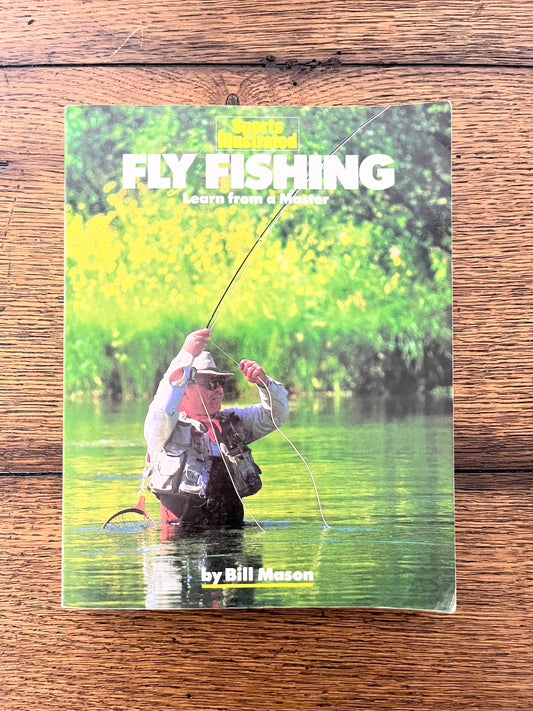 Sports Illustrated: Fly Fishing-Learn From A Master by Bill Mason