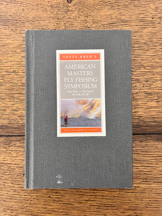American Masters Fly Fishing Symposium - Part Three-- The Travel, The Fish, The Life by Lefty Kreh