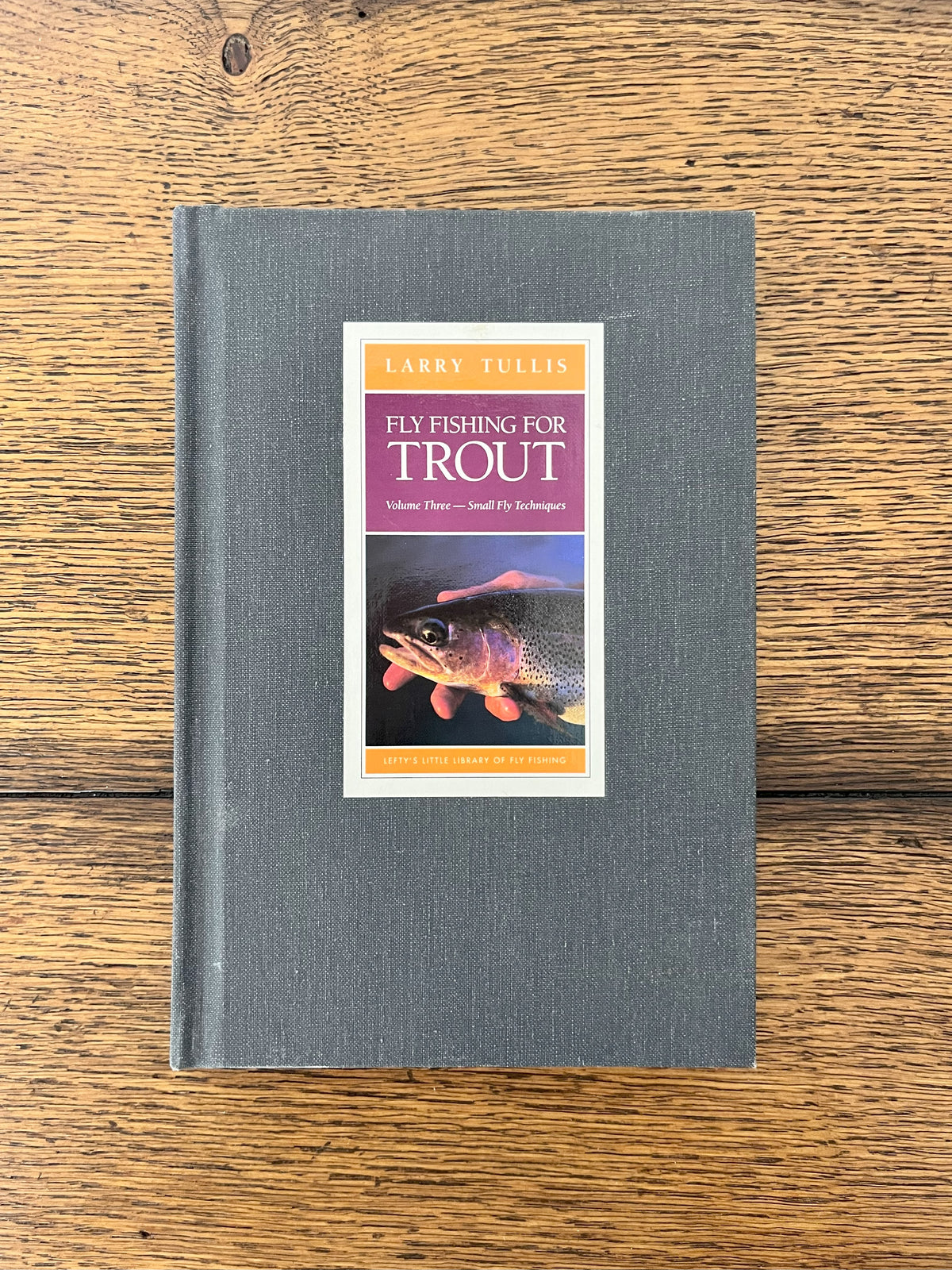 Fly Fishing for Trout - Volume Three-- Small Fly Techniques by Larry Tullis