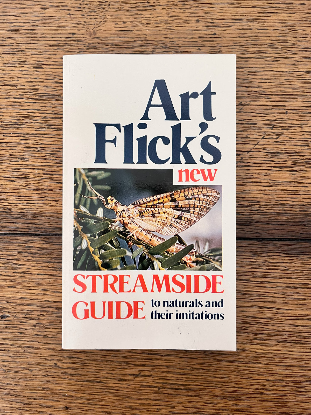 Streamside Guide to Naturals and Their Imitations by Art Flick